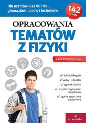 Opracowania tematów z fizyki dla uczniów klas vii i viii gimnazjów liceów i techników wyd. 3