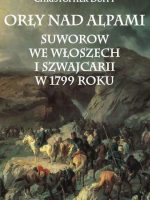 Orły nad Alpami. Suworow we Włoszech i Szwajcarii w 1799 roku