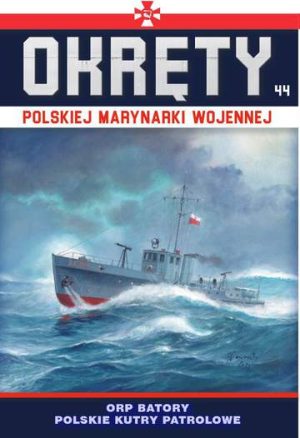 ORP Batory - polskie kutry patrolowe. Okręty Polskiej Marynarki Wojennej. Tom 44