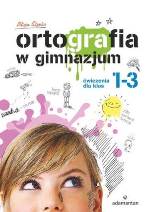 Ortografia w gimnazjum ćwiczenia dla klas 1–3 wyd. 2