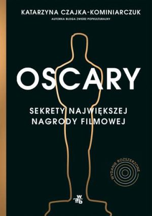 Oscary sekrety największej nagrody filmowej wyd. 2