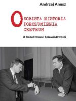 Osobista Historia Porozumienia Centrum U źródeł Prawa i Sprawiedliwości