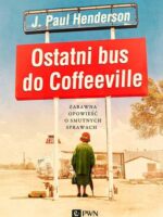 Ostatni bus do Coffeeville zabawna opowieść o smutnych sprawach