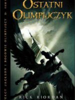 Ostatni olimpijczyk Percy jackson i bogowie olimpijscy Tom 5 wyd. 1