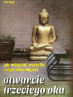 Otwarcie trzeciego oka Jak osiągnąć wszystko czego potrzebujesz