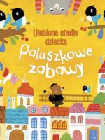 Paluszkowe zabawy. Ulubione chwile dziecka