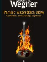 Pamięć wszystkich słów opowieści z meekhańskiego pogranicza