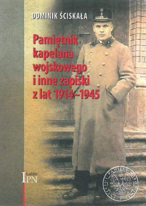 Pamiętnik kapelana wojskowego i inne zapiski z lat 1914–1945