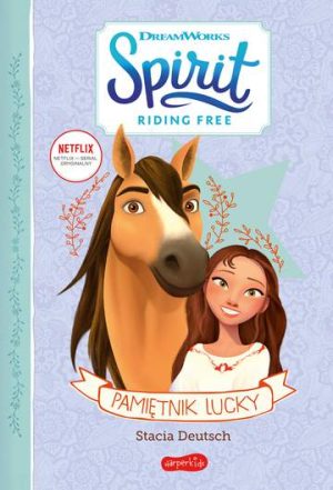 Pamiętnik Lucky. Spirit Riding Free