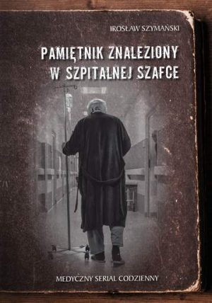 Pamiętnik znaleziony w szpitalnej szafce. Medyczny serial codzienny