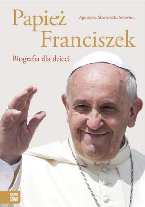 Papież Franciszek biografia dla dzieci