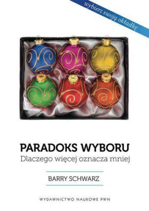 Paradoks wyboru dlaczego więcej oznacza mniej (bombki)