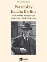 Paradoksy Isaiaha Berlina. Berlinowska interpretacja oświecenia i kontroświecenia