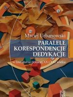 Paralele korespondencje dedykacje w literaturze polskiej XX i XXI w