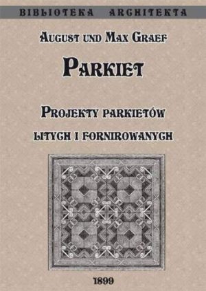 Parkiet. Projekty parkietów litych i fornirowanych