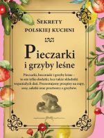 Pieczarki i grzyby leśne. Sekrety polskiej kuchni