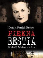 Piękna bestia zbrodnie ss-aufseherin irmy grese wyd. 3