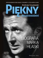 Piękny dwudziestoletni. Biografia Marka Hłaski