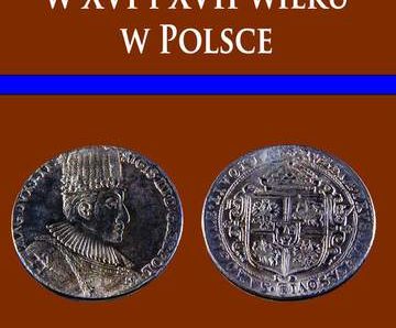 Pieniądz i przewrót cen w XVI i XVII wieku w Polsce