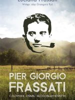 Pier Giorgio Frassati. Człowiek ośmiu Błogosławieństw wyd. 3