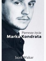 Pierwsze życie Marka Kondrata