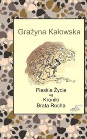 Pieskie Życie wg Kroniki Brata Rocha