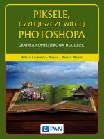 Piksele czyli jeszcze więcej photoshopa grafika komputerowa dla dzieci