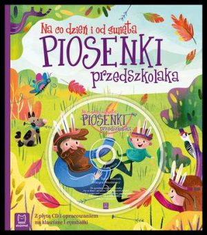 Piosenki przedszkolaka na co dzień i od święta + CD