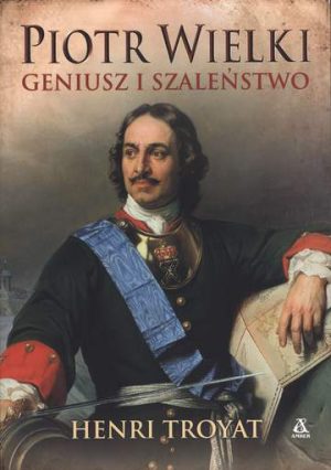 Piotr wielki geniusz i szaleństwo