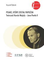 Pisarz, który został papieżem. Twórczość Karola Wojtyły - Jana Pawła II