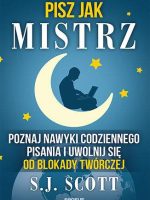 Pisz jak mistrz. Poznaj nawyki codziennego pisania i uwolnij się od blokady twórczej