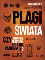 Plagi świata. Czy człowiek przetrwa kolejną pandemię?