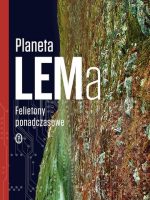 Planeta lema felietony ponadczasowe