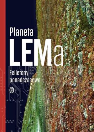 Planeta lema felietony ponadczasowe