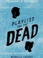 Playlist for the dead posłuchaj a zrozumiesz