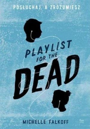 Playlist for the dead posłuchaj a zrozumiesz