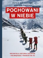 Pochowani w niebie niezwykła historia szerpów i największej tragedii na k2