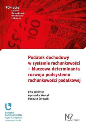 Podatek dochodowy w systemie rachunkowości kluczowa determinanta rozwoju podsystemu rachunkowości podatkowej