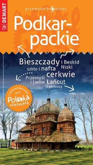 Podkarpackie. Przewodnik+atlas. Polska niezwykła