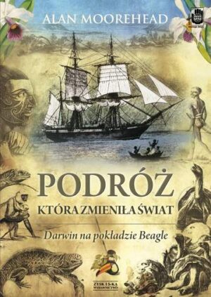 Podróż która zmieniła świat darwin na pokładzie beagle