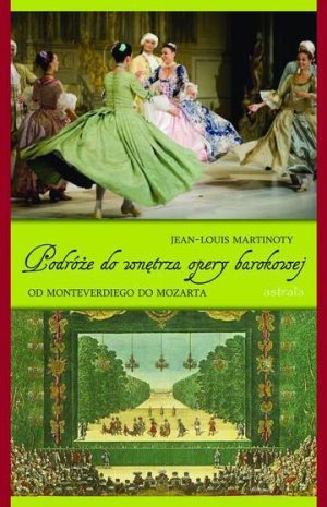 Podróże do wnętrza opery barokowej od monteverdiego do mozarta