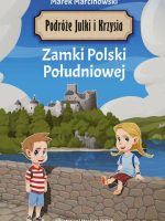 Podróże Julki i Krzysia. Zamki Polski Południowej