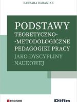 Podstawy teoretyczno-metodologiczne pedagogiki pracy jako dyscypliny naukowej