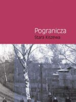 Pogranicza. Stara Kiszewa