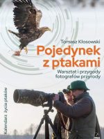 Pojedynek z ptakami. Warsztat i przygody fotografów przyrody