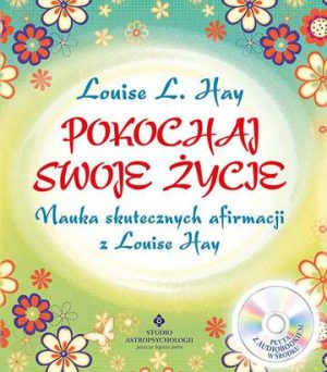 Pokochaj swoje życie. Nauka skutecznych afirmacji z Louise Hay + CD wyd. 2021