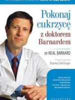 Pokonaj cukrzycę z doktorem barnardem