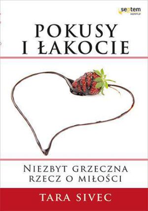 Pokusy i łakocie niezbyt grzeczna rzecz o miłości