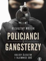 Policjanci i gangsterzy kulisy śledztw i tajemnice cbś