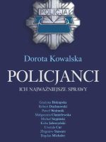 Policjanci. Ich najważniejsze sprawy